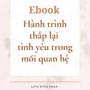 Hành trình thắp lại tình yêu trong mối quan hệ